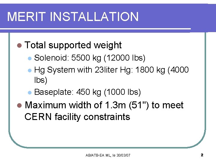 MERIT INSTALLATION l Total supported weight Solenoid: 5500 kg (12000 lbs) l Hg System
