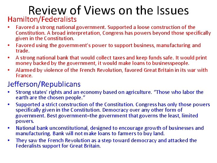 Review of Views on the Issues Hamilton/Federalists • • Favored a strong national government.