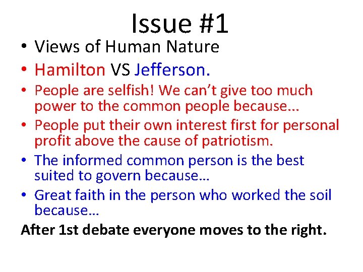 Issue #1 • Views of Human Nature • Hamilton VS Jefferson. • People are