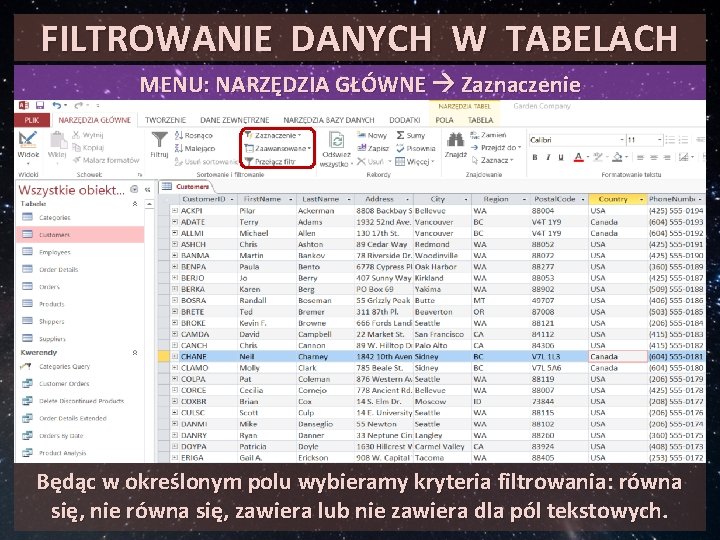 FILTROWANIE DANYCH W TABELACH MENU: NARZĘDZIA GŁÓWNE Zaznaczenie Będąc w określonym polu wybieramy kryteria