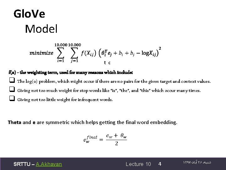 Glo. Ve Model t c f(x) - the weighting term, used for many reasons