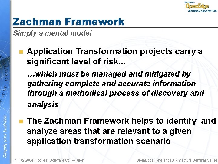 Zachman Framework Simply a mental model n Application Transformation projects carry a significant level