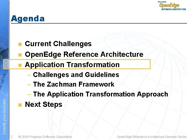 Agenda n n n Current Challenges Open. Edge Reference Architecture Application Transformation Simplify your
