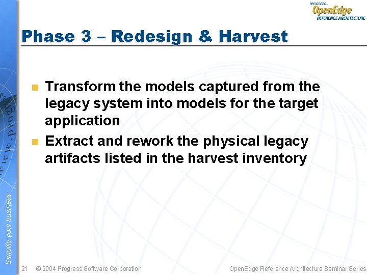 Phase 3 – Redesign & Harvest n Simplify your business n Transform the models