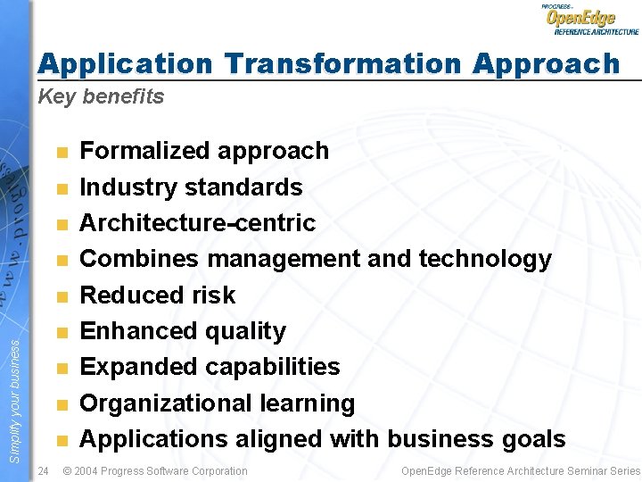 Application Transformation Approach Key benefits n n n Simplify your business n n 24