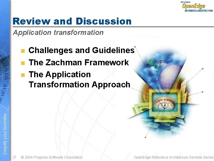 Review and Discussion Application transformation n n Simplify your business n Challenges and Guidelines