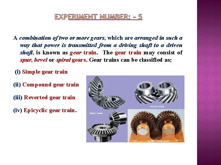 A combination of two or more gears, which are arranged in such a way
