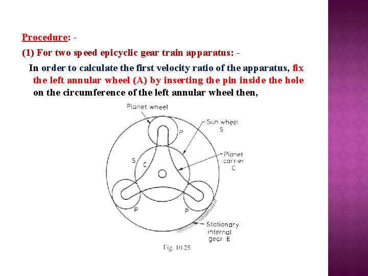 Procedure: (1) For two speed epicyclic gear train apparatus: In order to calculate the