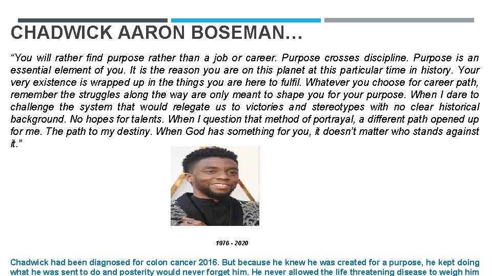 CHADWICK AARON BOSEMAN… “You will rather find purpose rather than a job or career.