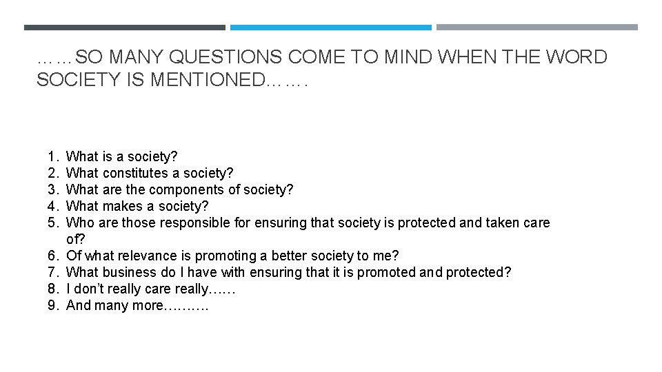 ……SO MANY QUESTIONS COME TO MIND WHEN THE WORD SOCIETY IS MENTIONED……. 1. 2.