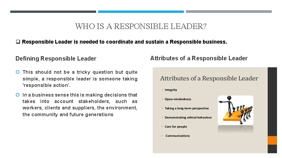 WHO IS A RESPONSIBLE LEADER? q Responsible Leader is needed to coordinate and sustain