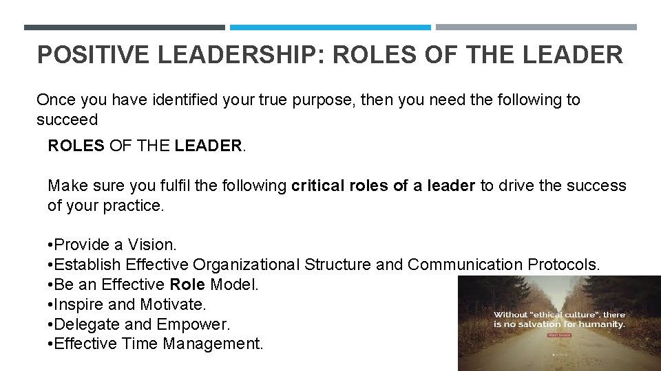 POSITIVE LEADERSHIP: ROLES OF THE LEADER Once you have identified your true purpose, then