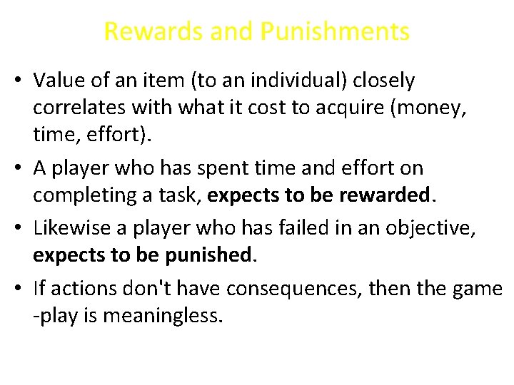 Rewards and Punishments • Value of an item (to an individual) closely correlates with