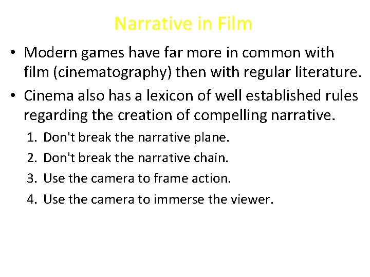 Narrative in Film • Modern games have far more in common with film (cinematography)