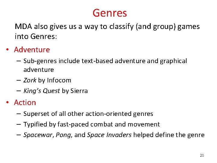 Genres MDA also gives us a way to classify (and group) games into Genres: