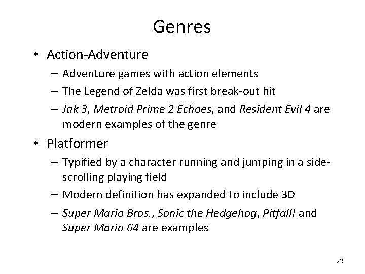 Genres • Action-Adventure – Adventure games with action elements – The Legend of Zelda