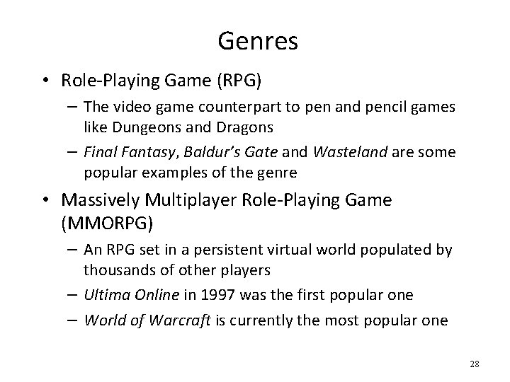 Genres • Role-Playing Game (RPG) – The video game counterpart to pen and pencil