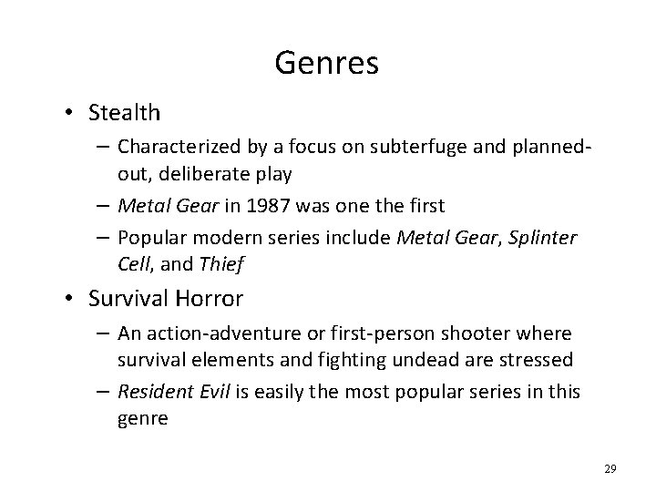 Genres • Stealth – Characterized by a focus on subterfuge and plannedout, deliberate play