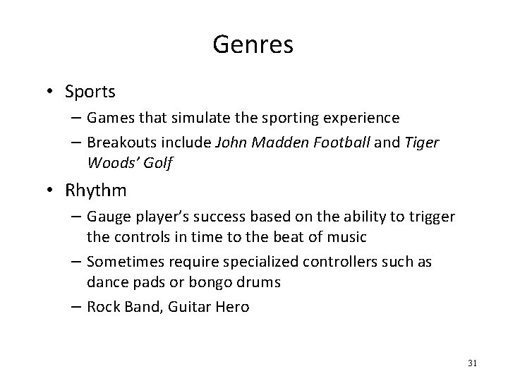 Genres • Sports – Games that simulate the sporting experience – Breakouts include John