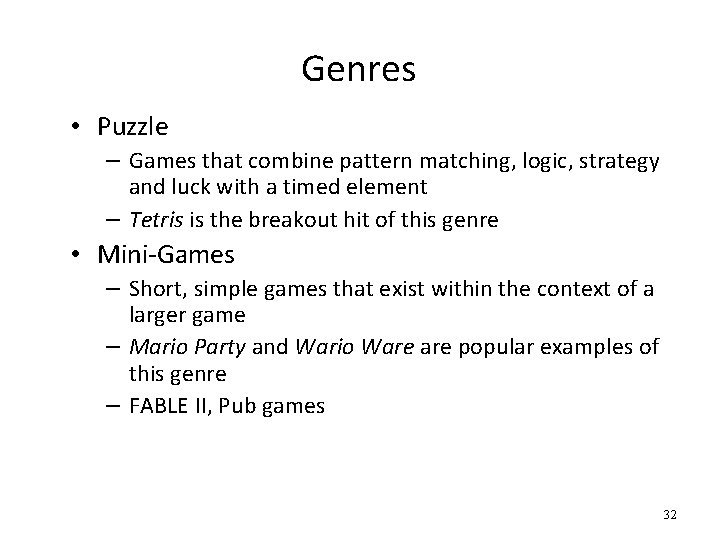 Genres • Puzzle – Games that combine pattern matching, logic, strategy and luck with