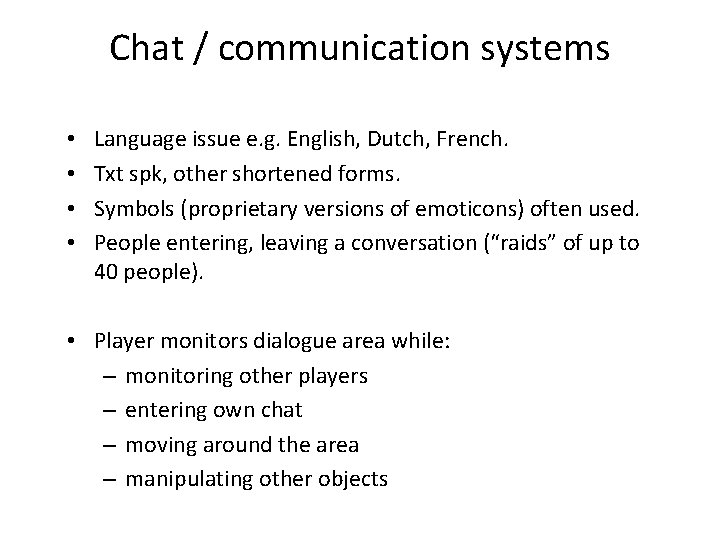 Chat / communication systems • • Language issue e. g. English, Dutch, French. Txt