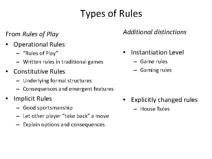 Types of Rules From Rules of Play • Operational Rules – “Rules of Play”