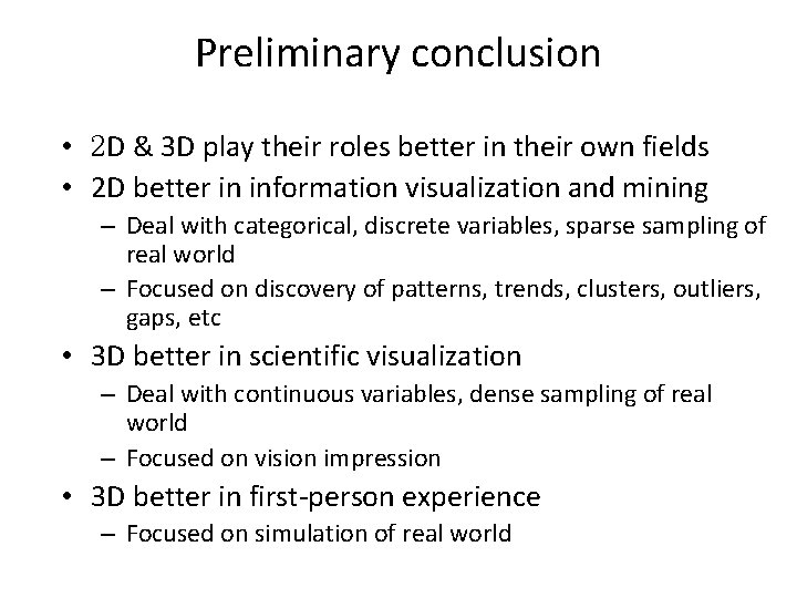 Preliminary conclusion • 2 D & 3 D play their roles better in their