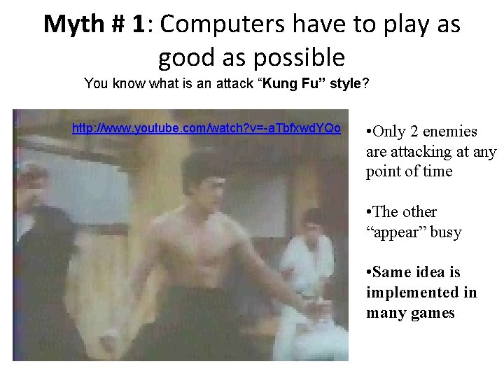 Myth # 1: Computers have to play as good as possible You know what