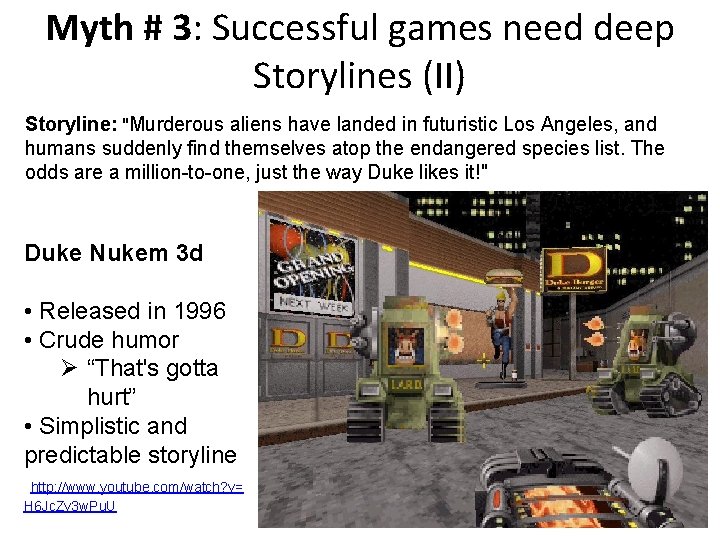 Myth # 3: Successful games need deep Storylines (II) Storyline: "Murderous aliens have landed