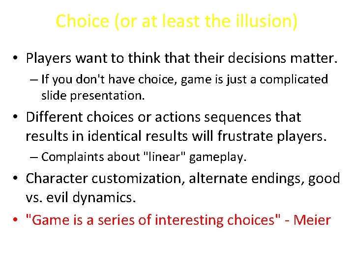 Choice (or at least the illusion) • Players want to think that their decisions