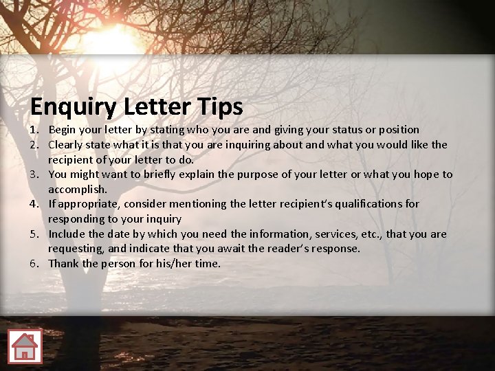 Enquiry Letter Tips 1. Begin your letter by stating who you are and giving