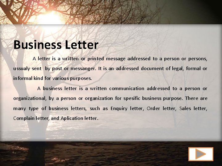 Business Letter A letter is a written or printed message addressed to a person