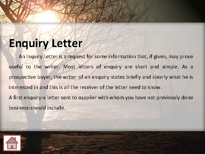 Enquiry Letter An Inquiry Letter is a request for some information that, if given,