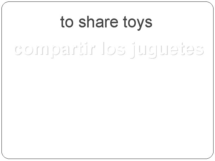 to share toys compartir los juguetes 