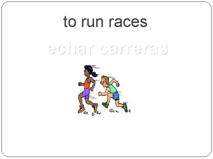 to run races echar carreras 