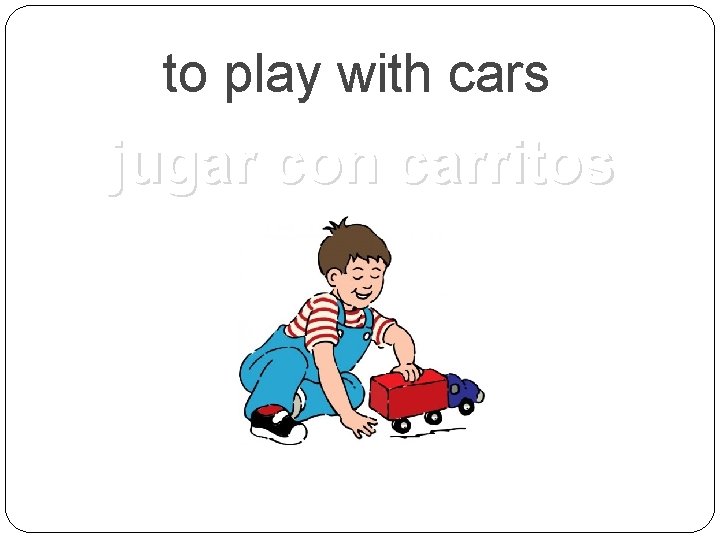 to play with cars jugar con carritos 