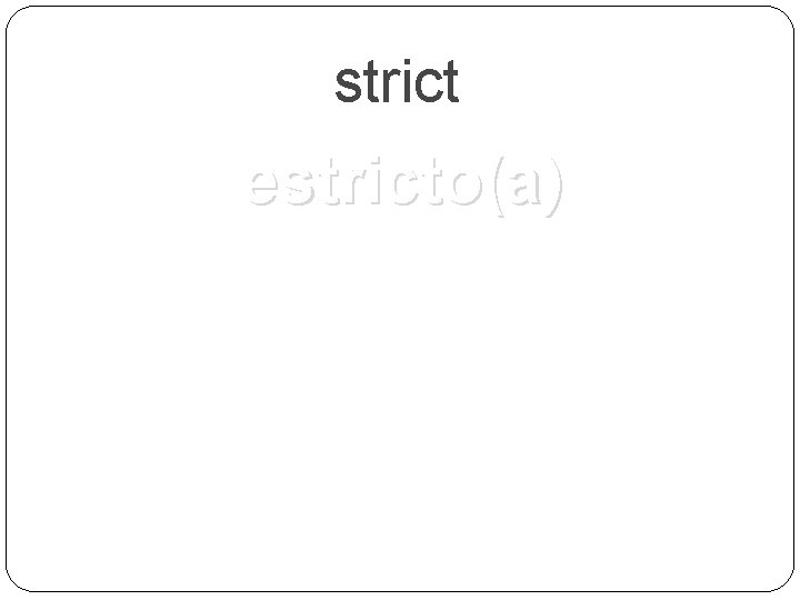 strict estricto(a) 