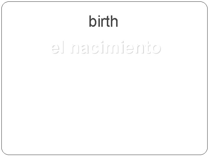 birth el nacimiento 