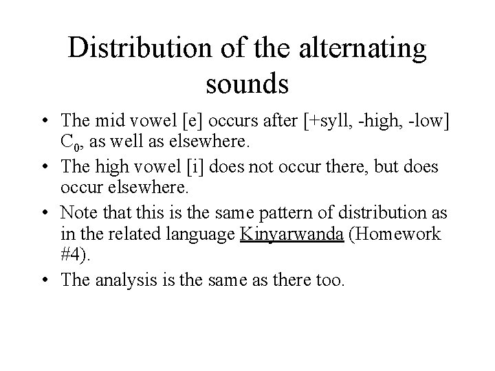 Distribution of the alternating sounds • The mid vowel [e] occurs after [+syll, -high,