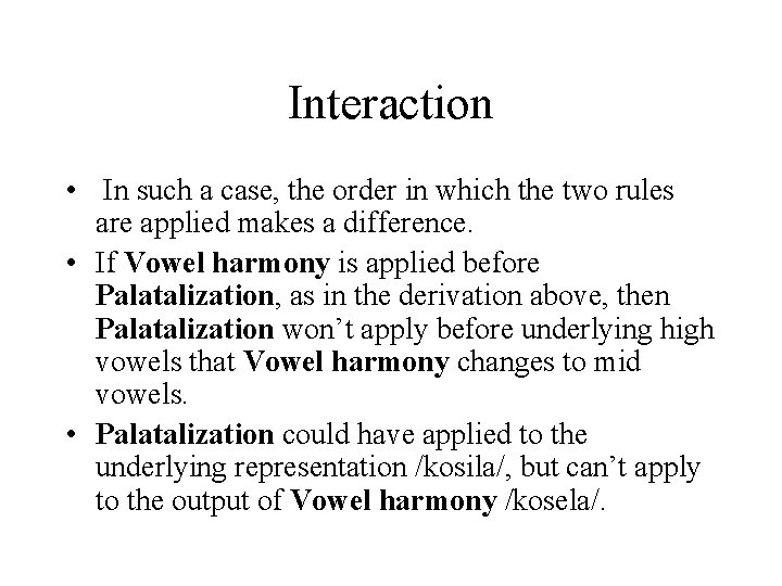 Interaction • In such a case, the order in which the two rules are Interaction • In such a case, the order in which the two rules are