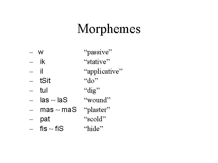 Morphemes – – – – – w ik il t. Sit tul las ~ Morphemes – – – – – w ik il t. Sit tul las ~