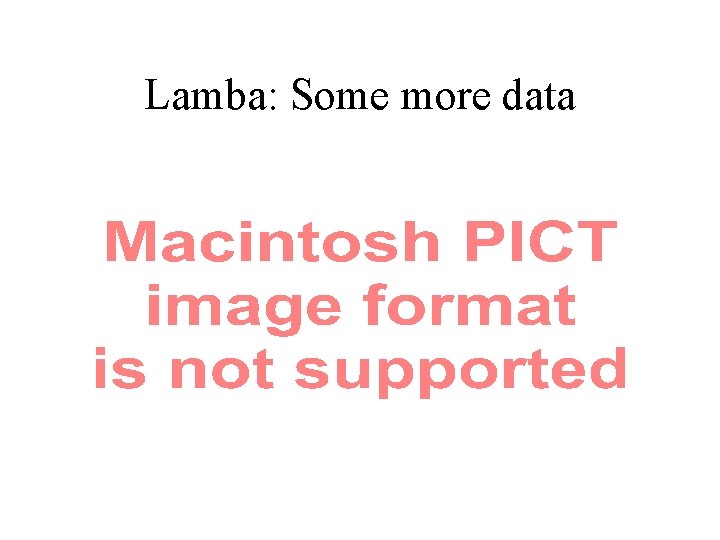 Lamba: Some more data Lamba: Some more data