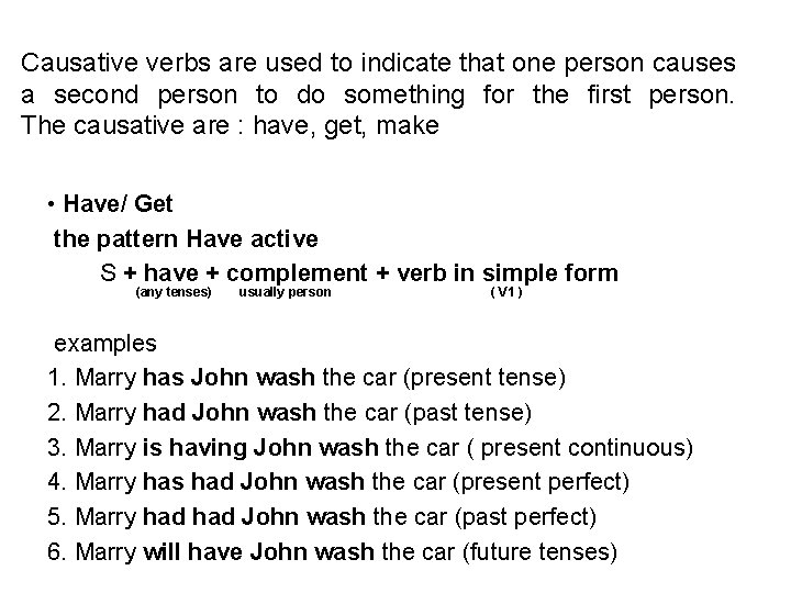 Causative verbs are used to indicate that one person causes a second person to