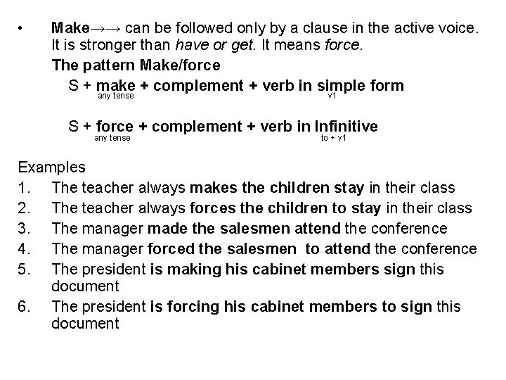  • Make→→ can be followed only by a clause in the active voice.