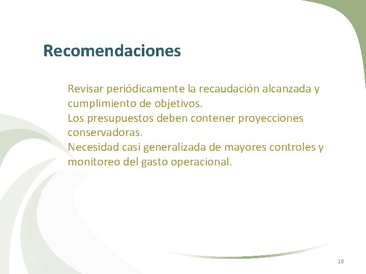 Recomendaciones Revisar periódicamente la recaudación alcanzada y cumplimiento de objetivos. Los presupuestos deben contener