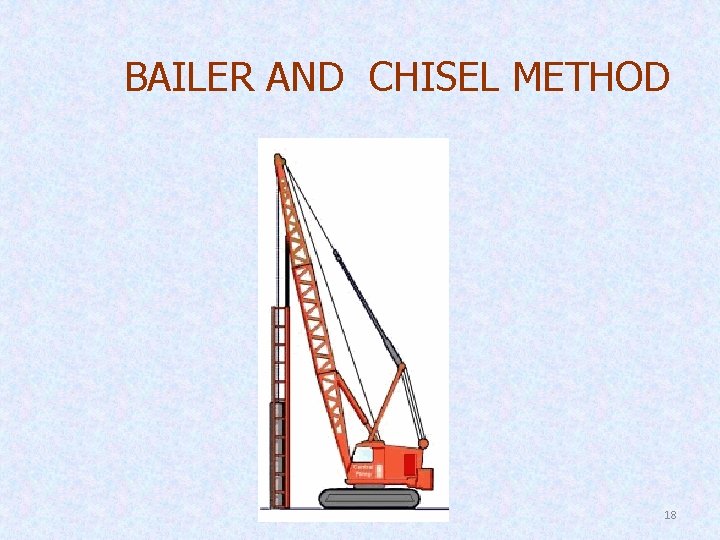 BAILER AND CHISEL METHOD 18 