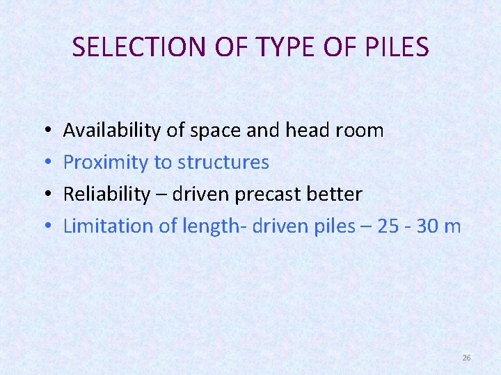 SELECTION OF TYPE OF PILES • • Availability of space and head room Proximity