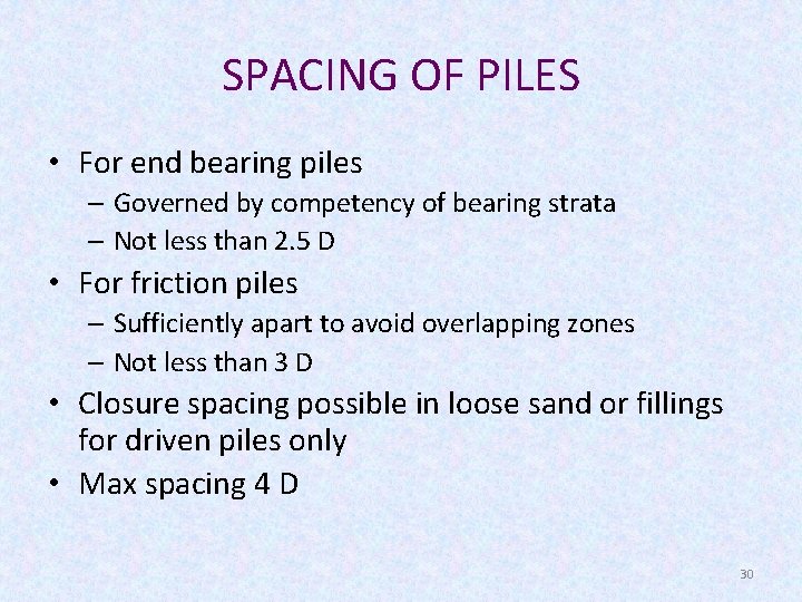 SPACING OF PILES • For end bearing piles – Governed by competency of bearing