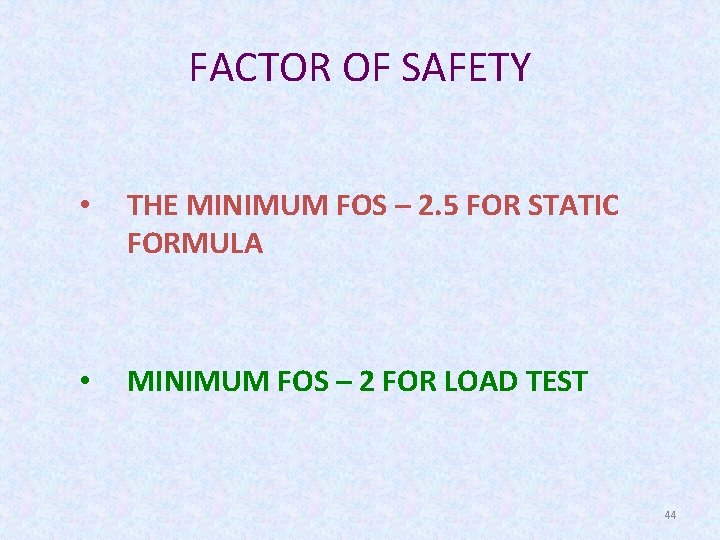 FACTOR OF SAFETY • THE MINIMUM FOS – 2. 5 FOR STATIC FORMULA •