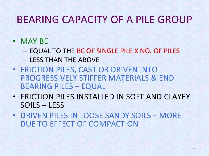 BEARING CAPACITY OF A PILE GROUP • MAY BE – EQUAL TO THE BC